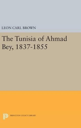Бумажная книга «The Tunisia of Ahmad Bey, 1837-1855», автор Л. Карл Браун - фото №1