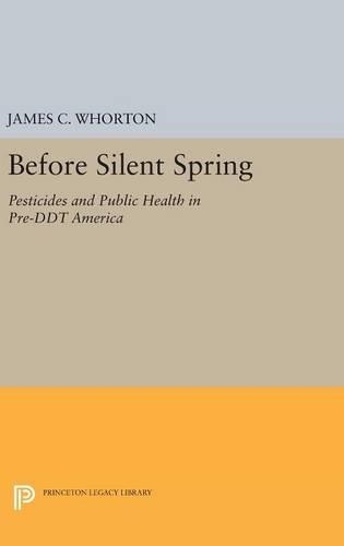 Бумажная книга «Before Silent Spring: Pesticides and Public Health in Pre-DDT America», автор Джеймс К. Уортон - фото №1