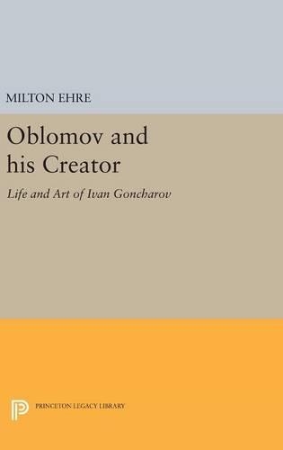 Паперова книга «Oblomov and his Creator: Life and Art of Ivan Goncharov», автор Мілтон Ере - фото №1