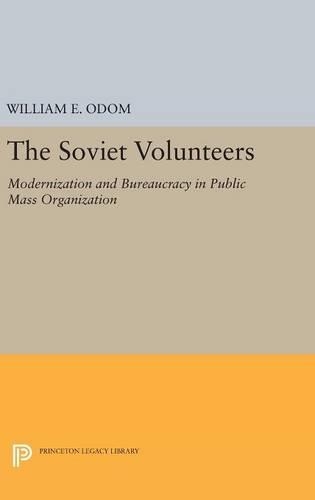 Бумажная книга «The Soviet Volunteers: Modernization and Bureaucracy in Public Mass Organization», автор Уильям Э. Одом - фото №1