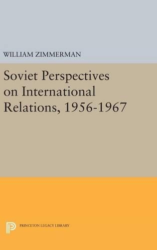 Бумажная книга «Soviet Perspectives on International Relations, 1956-1967», автор Уильям Циммерман - фото №1