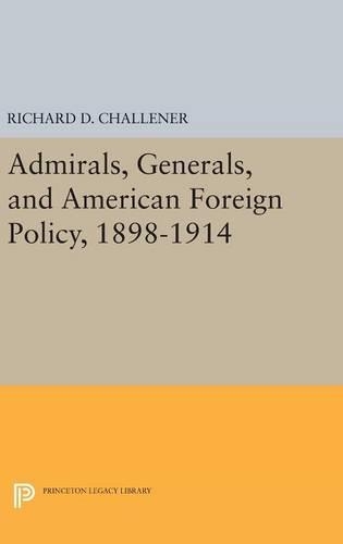 Бумажная книга «Admirals, Generals, and American Foreign Policy, 1898-1914», автор Ричард Д. Челленер - фото №1