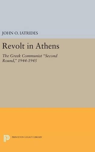 Паперова книга «Revolt in Athens: The Greek Communist "Second Round," 1944-1945», автор Джон О. Ятрідес - фото №1