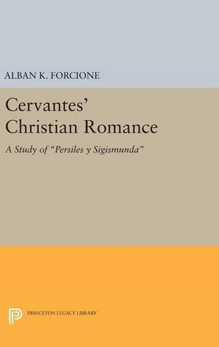 Паперова книга «Cervantes' Christian Romance: A Study of Persiles y Sigismunda», автор Альбан К. Форсіоне - фото №1