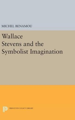Бумажная книга «Wallace Stevens and the Symbolist Imagination», автор Мишель Бенаму - фото №1