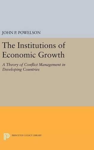 Бумажная книга «The Institutions of Economic Growth: A Theory of Conflict Management in Developing Countries», автор Джон П. Пауэлсон - фото №1