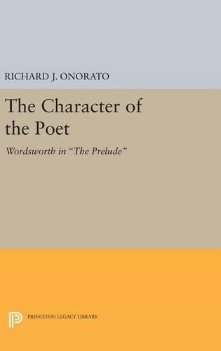 Бумажная книга «The Character of the Poet: Wordsworth in The Prelude», автор Ричард Дж. Онорато - фото №1