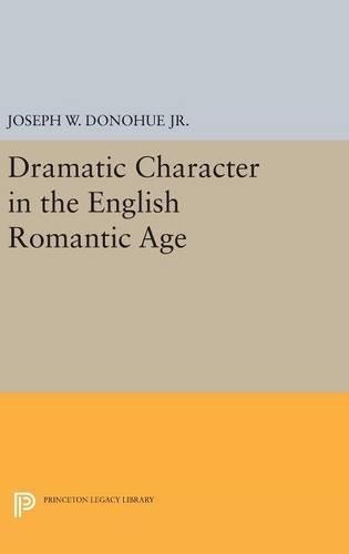 Бумажная книга «Dramatic Character in the English Romantic Age», автор Джозеф В. Донохью - фото №1