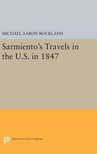 Бумажная книга «Sarmiento's Travels in the U.S. in 1847», автор Майкл Аарон Рокленд - фото №1