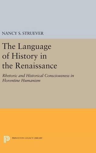 Бумажная книга «The Language of History in the Renaissance: Rhetoric and Historical Consciousness in Florentine Humanism», автор Нэнси С. Струвер - фото №1