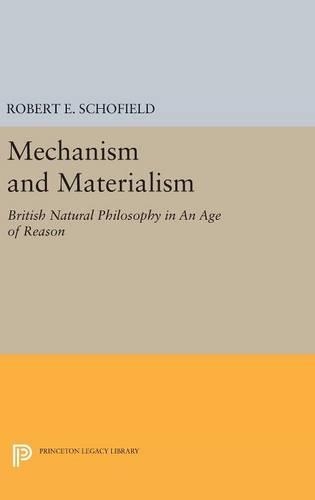 [object Object] «Mechanism and Materialism: British Natural Philosophy in An Age of Reason», автор Роберт Э. Шофилд - фото №1