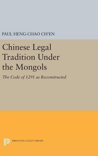 Бумажная книга «Chinese Legal Tradition Under the Mongols: The Code of 1291 as Reconstructed», автор Пол Хенг-чао Чен - фото №1