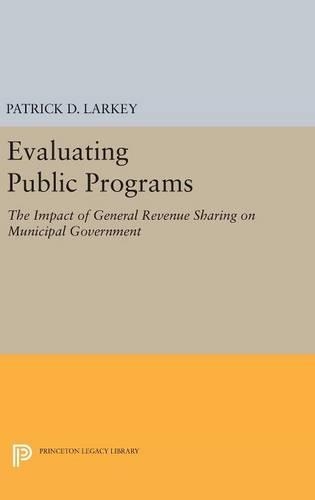 Бумажная книга «Evaluating Public Programs: The Impact of General Revenue Sharing on Municipal Government», автор Патрик Д. Ларки - фото №1
