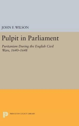 Бумажная книга «Pulpit in Parliament: Puritanism During the English Civil Wars, 1640-1648», автор Джон Фредерик Уилсон - фото №1