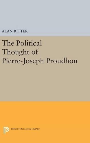 Бумажная книга «Political Thought of Pierre-Joseph Proudhon», автор Алан Риттер - фото №1