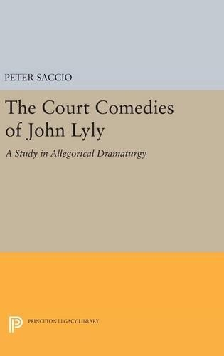 Бумажная книга «The Court Comedies of John Lyly: A Study in Allegorical Dramaturgy», автор Питер Саччо - фото №1