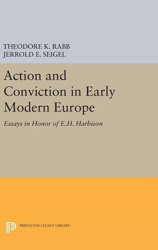 Бумажная книга «Action and Conviction in Early Modern Europe: Essays in Honor of E.H. Harbison», авторов Джеррольд Э. Сейгел, Теодор К. Рабб - фото №1