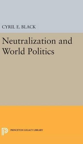 Бумажная книга «Neutralization and World Politics», авторов Сирил Э. Блэк, Ричард А. Фолк - фото №1