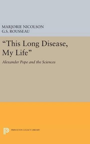 Паперова книга «This Long Disease, My Life: Alexander Pope and the Sciences», авторів Джордж Себастьян Руссо, Марджорі Хоуп Ніколсон - фото №1