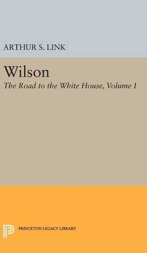 Бумажная книга «Wilson, Volume I: The Road to the White House», автор Артур Стэнли Линк мл. - фото №1
