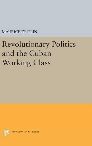 Паперова книга «Revolutionary Politics and the Cuban Working Class», автор Моріс Цейтлін - фото №1
