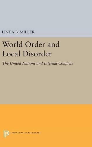 Бумажная книга «World Order and Local Disorder: The United Nations and Internal Conflicts», автор Линда Б. Миллер - фото №1