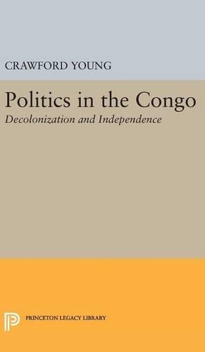 Паперова книга «Politics in Congo: Decolonization and Independence», автор Кроуфорд Янг - фото №1