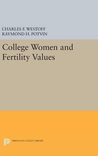 Бумажная книга «College Women and Fertility Values», авторов Чарльз Ф. Вестофф, Рэймонд Х. Потвин - фото №1