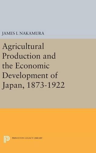 Бумажная книга «Agricultural Production and the Economic Development of Japan, 1873-1922», автор Джеймс И. Накамура - фото №1