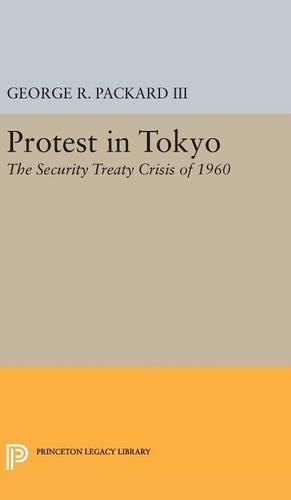 Бумажная книга «Protest in Tokyo: The Security Treaty Crisis of 1960», автор Джордж Р. Паккард - фото №1