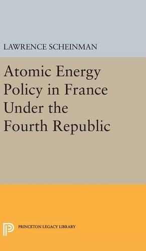 Бумажная книга «Atomic Energy Policy in France Under the Fourth Republic», автор Лоуренс Шейнман - фото №1