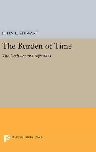 Бумажная книга «The Burden of Time: The Fugitives and Agrarians», автор Джон Линкольн Стюарт - фото №1