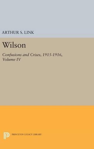 Бумажная книга «Wilson, Volume IV: Confusions and Crises, 1915-1916», автор Вудро Вильсон - фото №1