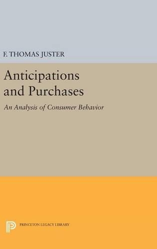 Бумажная книга «Anticipations and Purchases: An Analysis of Consumer Behavior», автор Фрэнсис Томас Юстер - фото №1