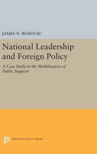 Бумажная книга «National Leadership and Foreign Policy: A Case Study in the Mobilization of Public Support», автор Джеймс Н. Розенау - фото №1