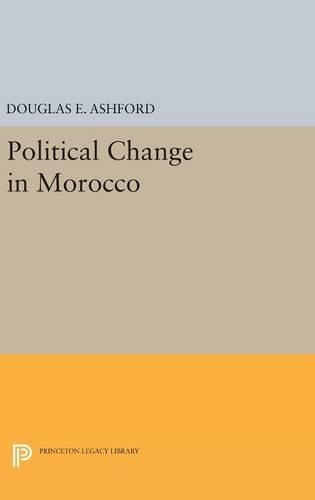 Бумажная книга «Political Change in Morocco», автор Дуглас Эллиот Эшфорд - фото №1