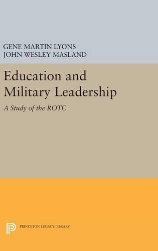 Паперова книга «Education and Military Leadership. A Study of the ROTC», авторів Джин Мартін Лайонс, Джон Уеслі Масланд - фото №1