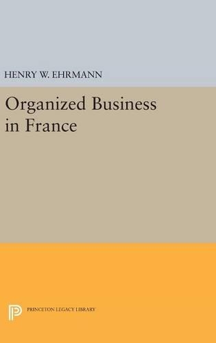 Бумажная книга «Organized Business in France», автор Генри Уолтер Эрманн - фото №1