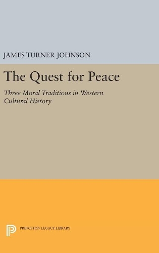 Бумажная книга «The Quest for Peace: Three Moral Traditions in Western Cultural History», автор Джеймс Тернер Джонсон - фото №1