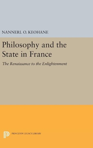 Паперова книга «Philosophy and the State in France: The Renaissance to the Enlightenment», автор Наннерл О. Кеохан - фото №1
