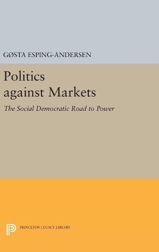 Бумажная книга «Politics against Markets: The Social Democratic Road to Power», автор Гёста Эспинг-Андерсен - фото №1