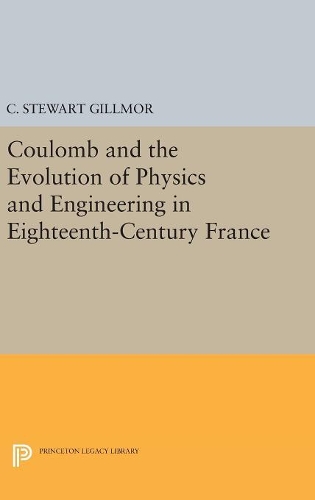 Бумажная книга «Coulomb and the Evolution of Physics and Engineering in Eighteenth-Century France», автор К. Стюарт Гиллмор - фото №1