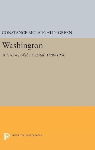 Бумажная книга «Washington: A History of the Capital, 1800-1950», автор Констанс Маклафлин Грин - фото №1
