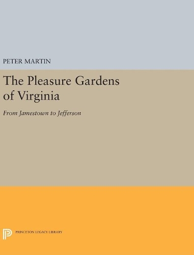 Бумажная книга «The Pleasure Gardens of Virginia: From Jamestown to Jefferson», автор Питер Мартин - фото №1