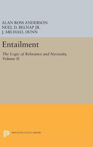 Бумажная книга «Entailment, Vol. II: The Logic of Relevance and Necessity», авторов Алан Росс Андерсон, Дж. Майкл Данн, Нуэль Д. Белнап, мл. - фото №1
