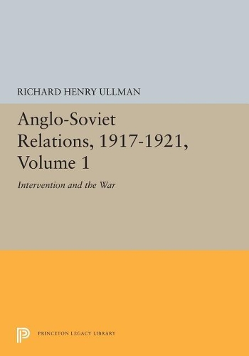 Бумажная книга «Anglo-Soviet Relations, 1917-1921, Volume 1: Intervention and the War», автор Ричард Ульман - фото №1