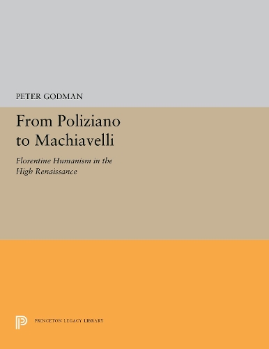 Бумажная книга «From Poliziano to Machiavelli: Florentine Humanism in the High Renaissance», автор Питер Годман - фото №1