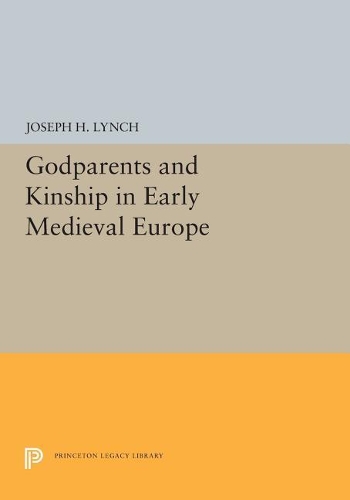 Бумажная книга «Godparents and Kinship in Early Medieval Europe», автор Джозеф Х. Линч - фото №1