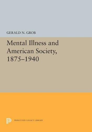 Бумажная книга «Mental Illness and American Society, 1875-1940», автор Джеральд Н. Гроб - фото №1