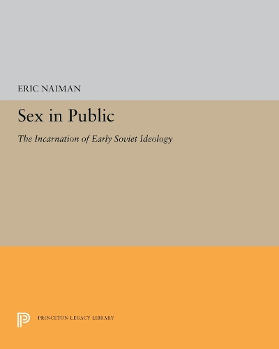 Бумажная книга «Sex in Public: The Incarnation of Early Soviet Ideology», автор Эрик Найман - фото №1